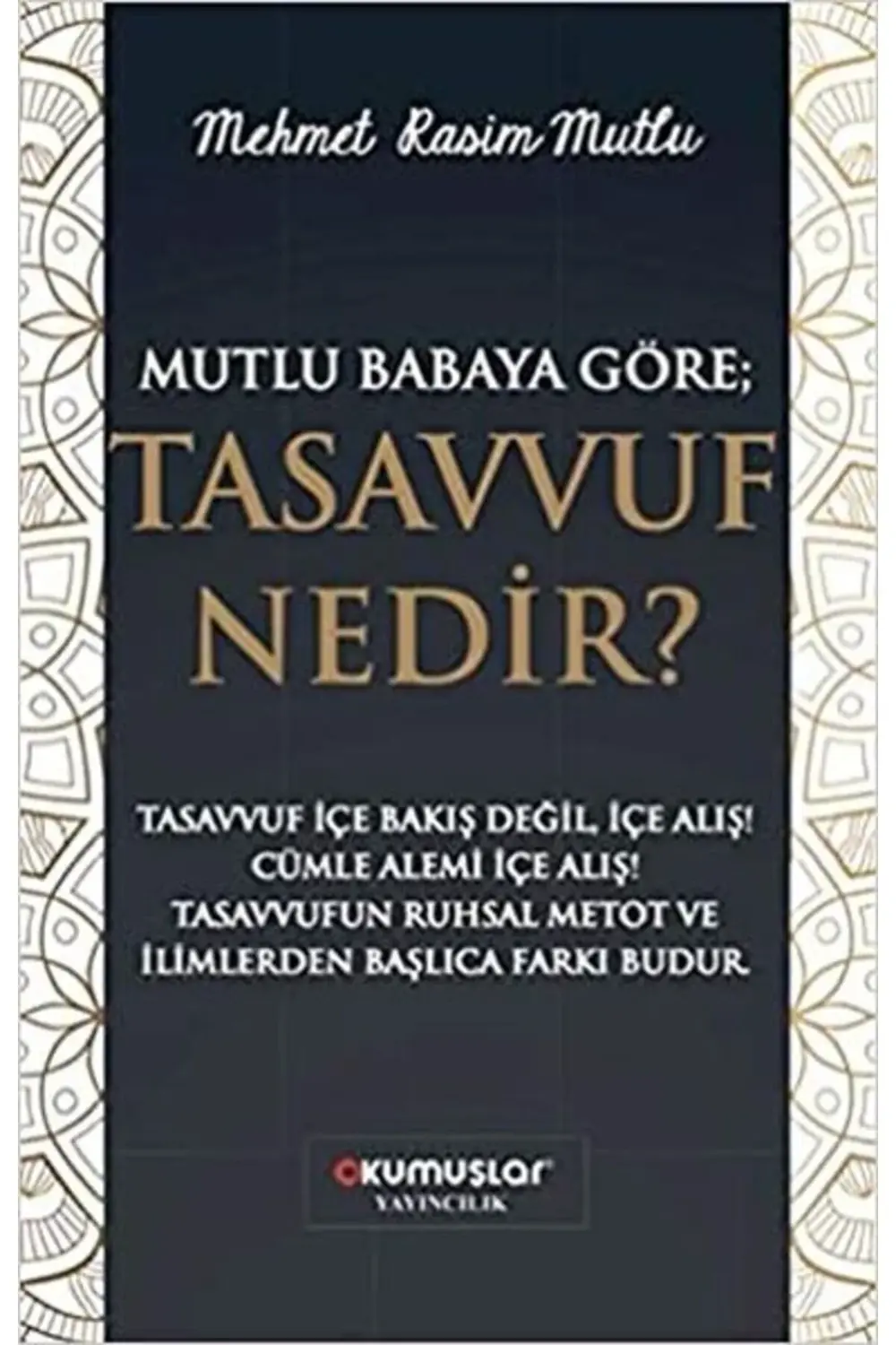 Mutlu Babaya Göre; Tasavvuf Nedir?