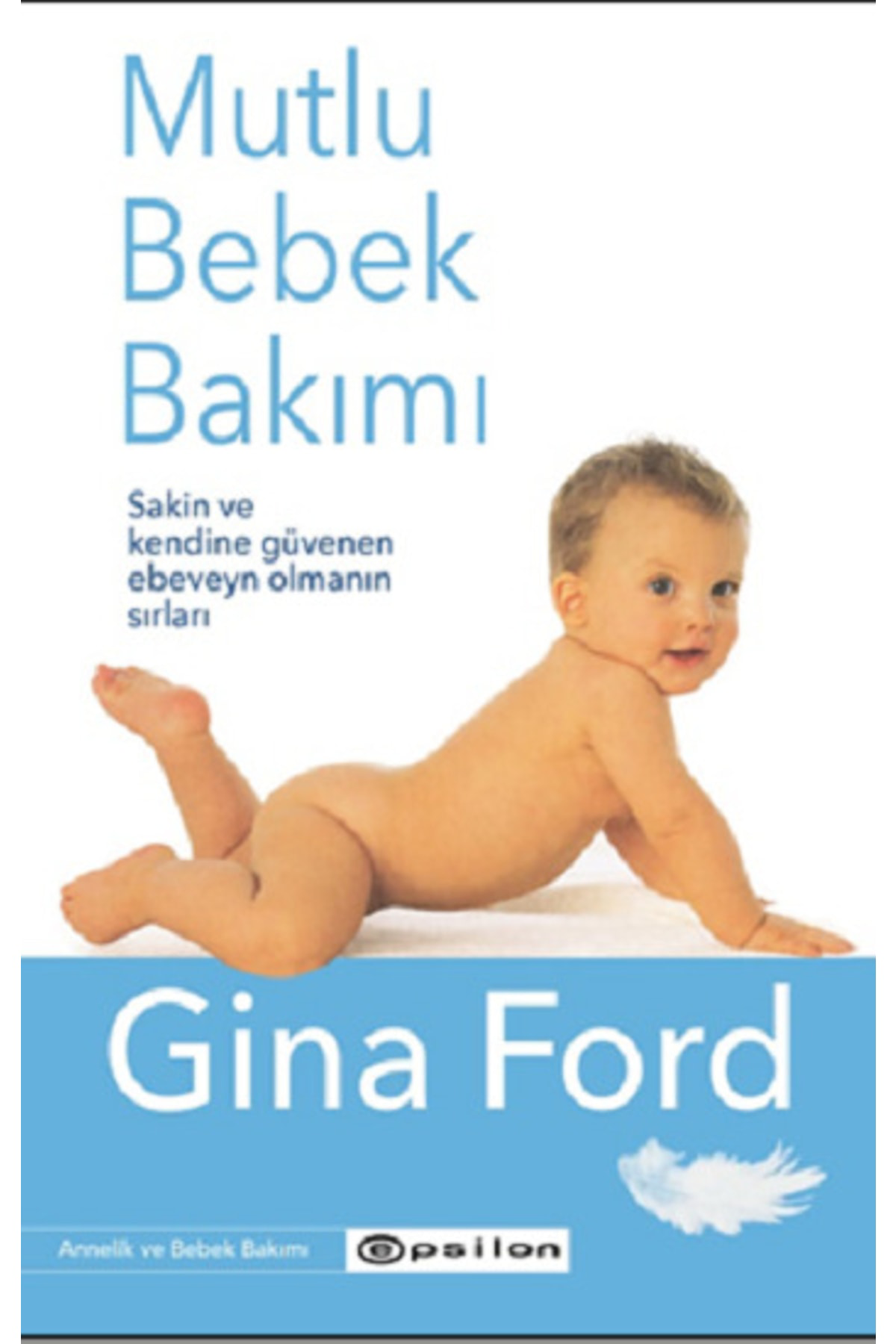 Epsilon Yayınevi Mutlu Bebek Bakımı - Gina Ford 9786051737867
