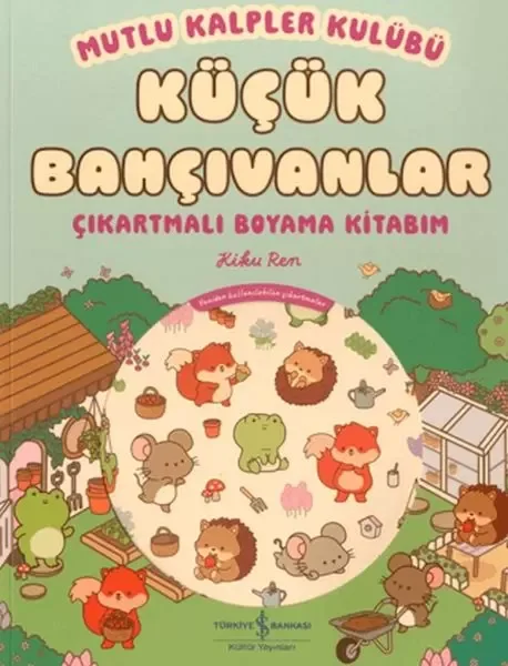 Mutlu Kalpler Kulübü - Küçük Bahçıvanlar - Çıkartmalı Boyama Kitabım