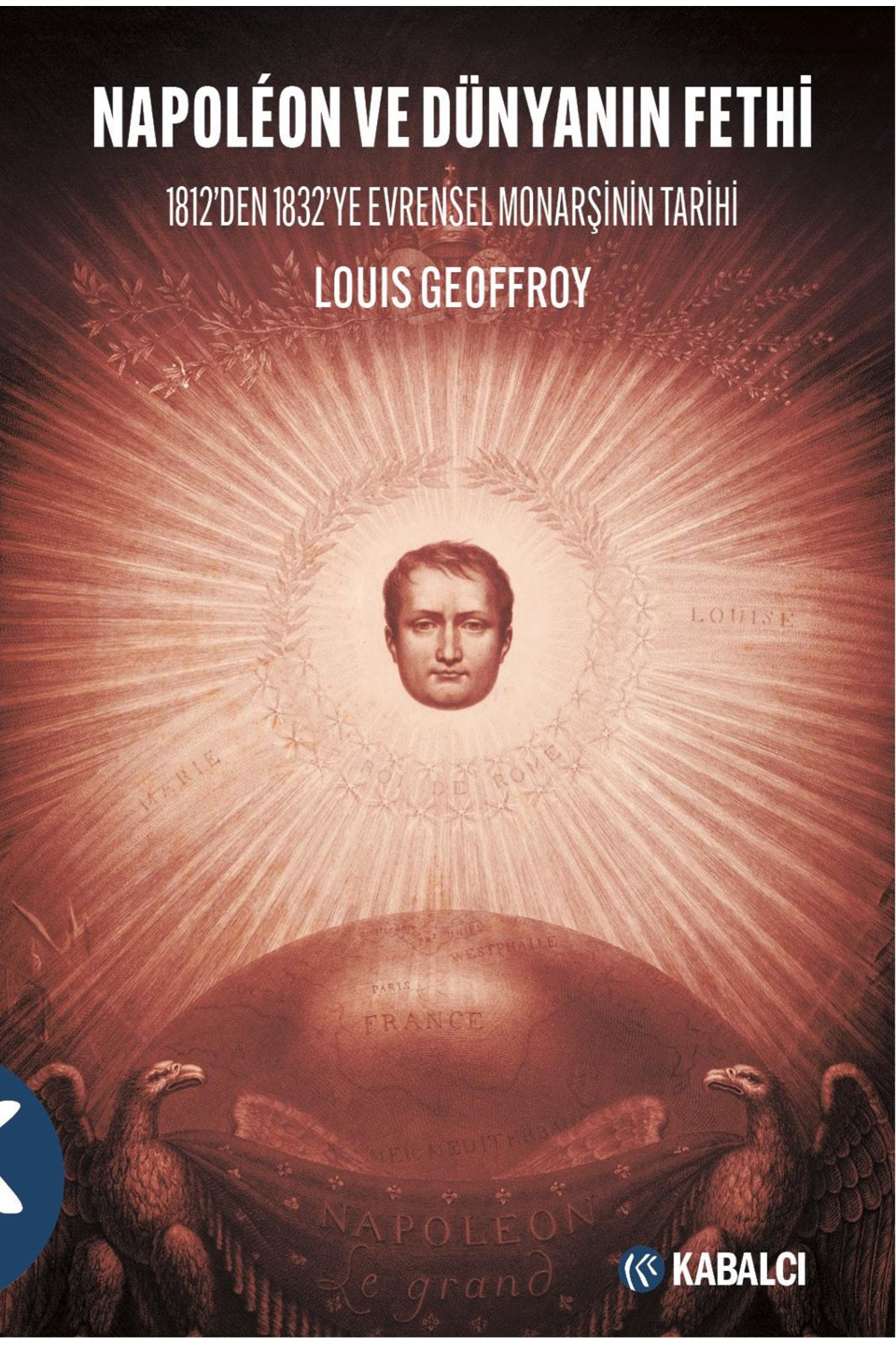 Napoléon ve Dünyanın Fethi Napoléon ve Dünyanın Fethi