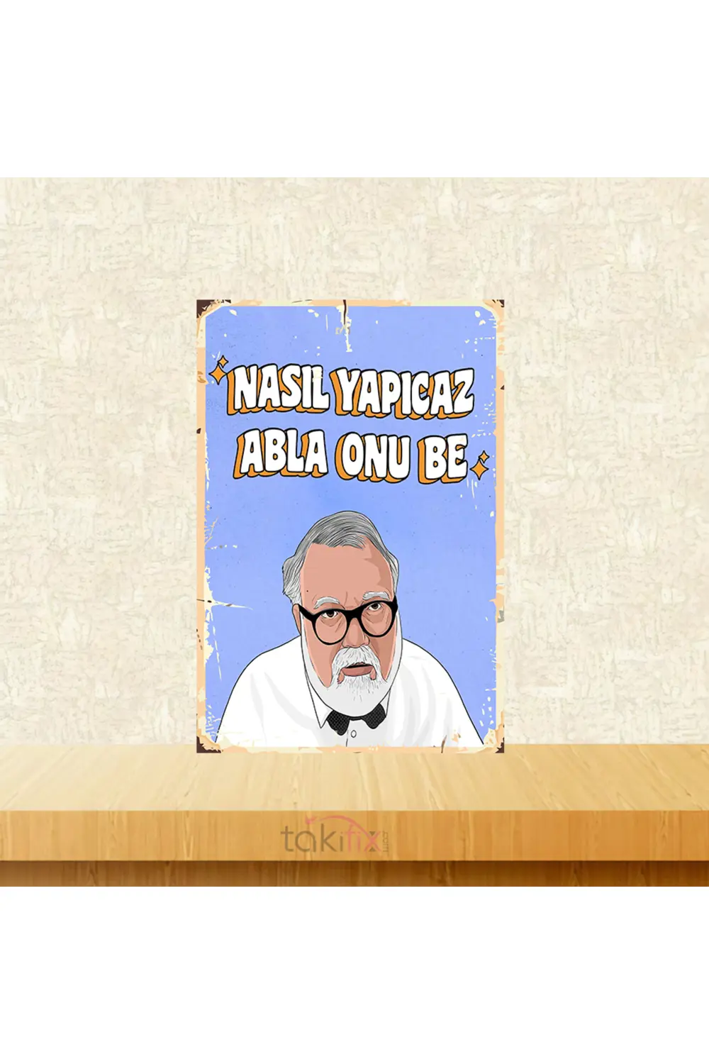 Nasıl Yapıcaz Abla Onu Be Celal Şengör 20x30 Cm Retro Ahşap Tablo Fiyatı, Yorumları ve Özellikleri