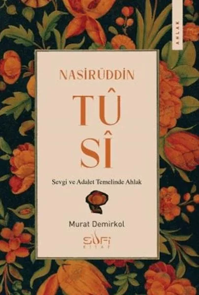 Nasirüddin Tusi &amp; Sevgi ve Adalet Temelinde Ahlak Fiyatı, Yorumları ve Özellikleri