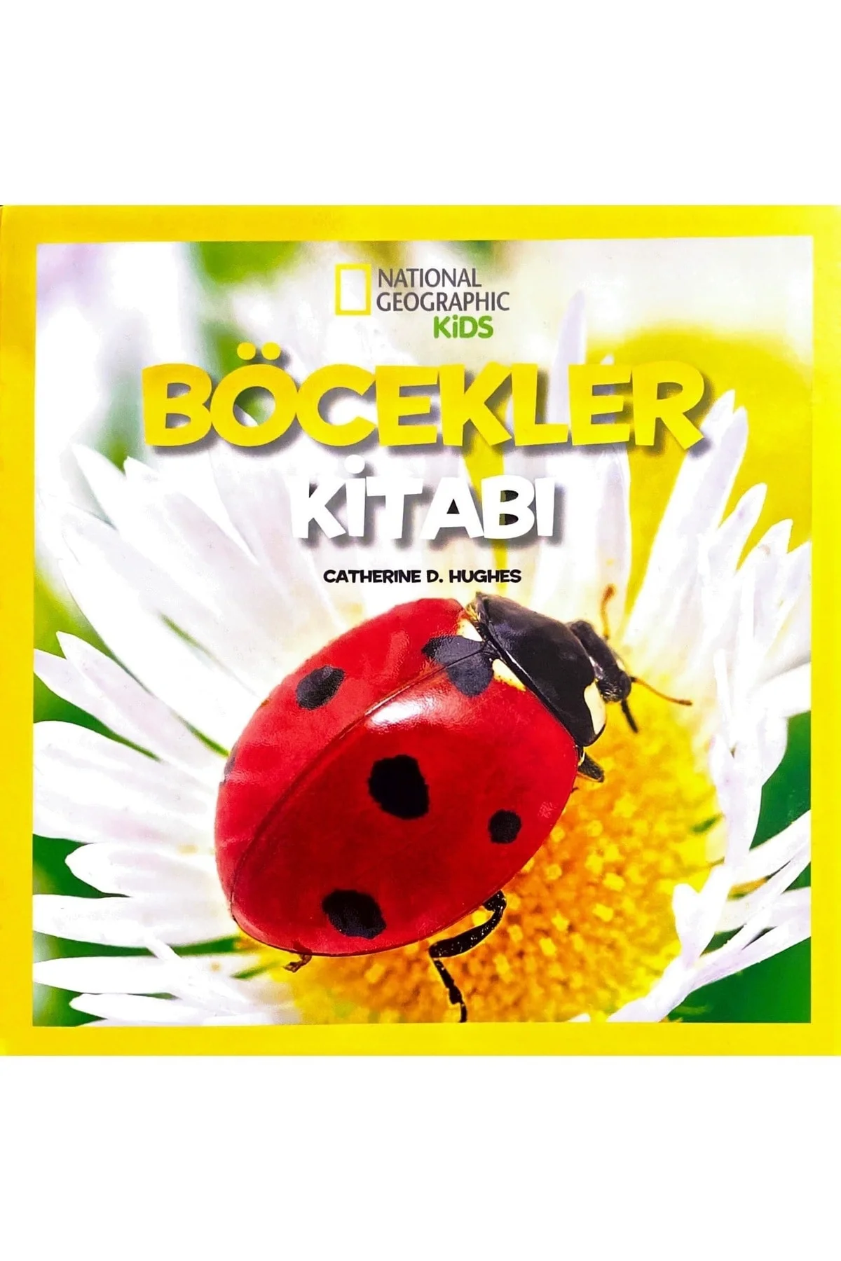 National Geographic Kids - Ilk Böcekler Kitabım / Catherine D. Hu