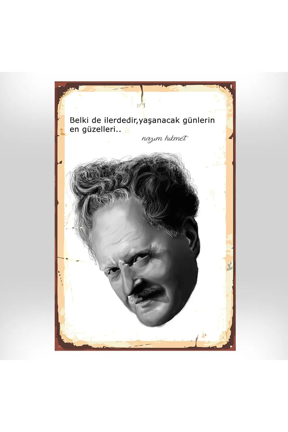 Nazım Hikmet Belkide İlerdedir Yaşanacak Günlerin En Güzelleri Ta