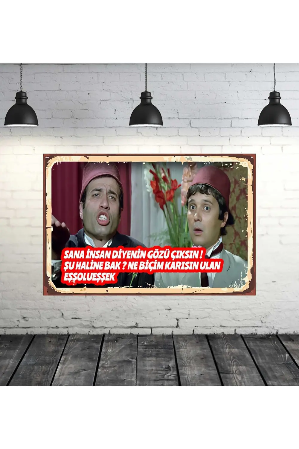 Ne Biçim Karısın Ulan Eşşolueşşek Süt Kardeşler Replikleri 20x30  Fiyatı, Yorumları ve Özellikleri