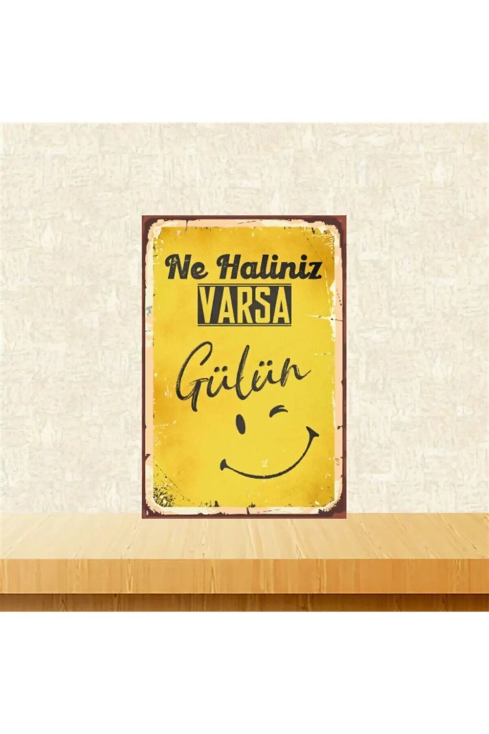 Ne Haliniz Varsa Gülün 20-30 Cm Retro Ahşap Tablo Tkfx4579