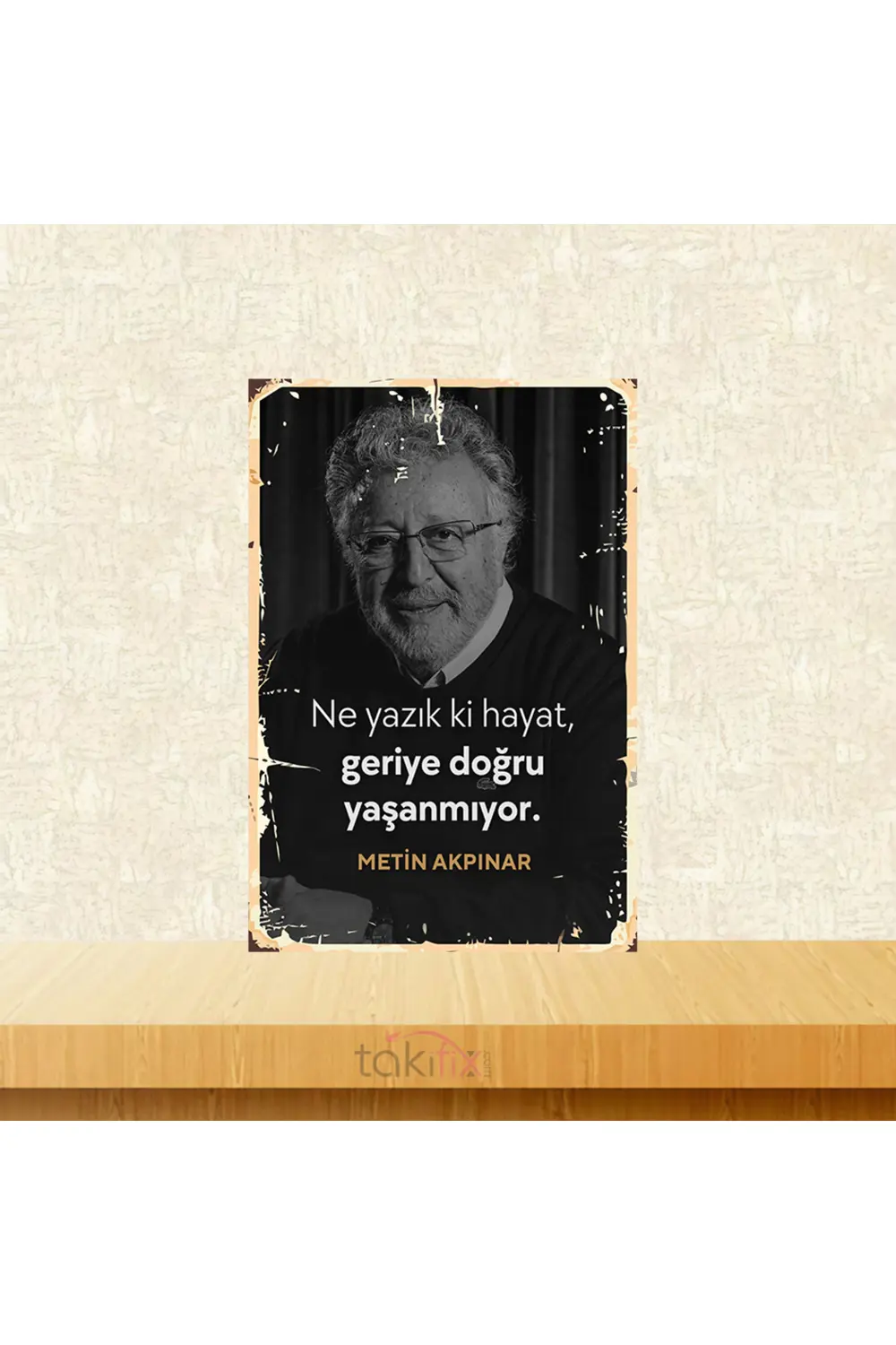 Ne Yazık Ki Hayat Geriye Doğru Yaşanmıyor Metin Akpınar 20x30 Cm  Fiyatı, Yorumları ve Özellikleri