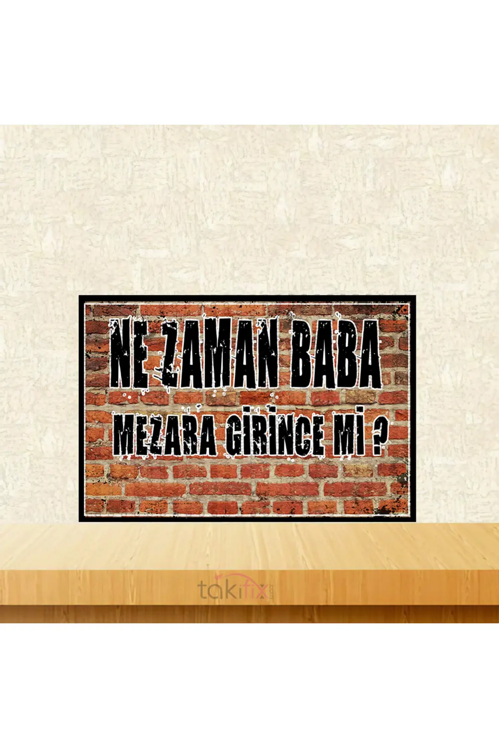 Ne Zaman Baba Mezara Girince Mi 20x30 Cm Retro Ahşap Tablo Fiyatı, Yorumları ve Özellikleri