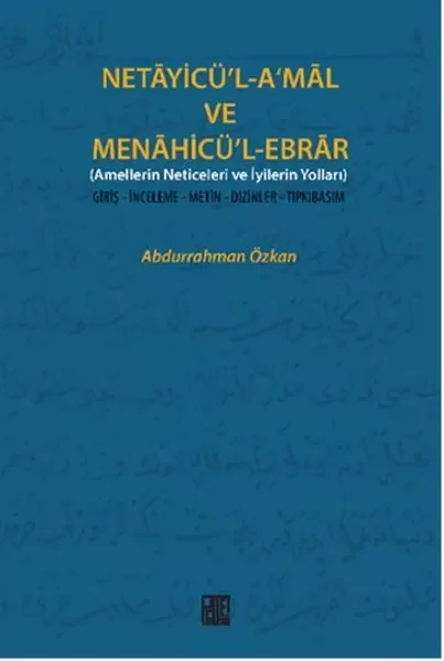 Necayicü'l-A'mal ve Menahicü'l-Ebrar (Amellerin Neticeleri ve İyilerin Yolları)  Giriş-İnceleme-