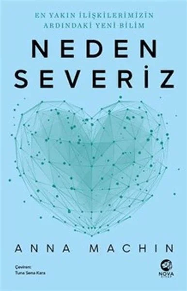 Neden Severiz: En Yakın İlişkilerimizin Ardındaki Yeni Bilim