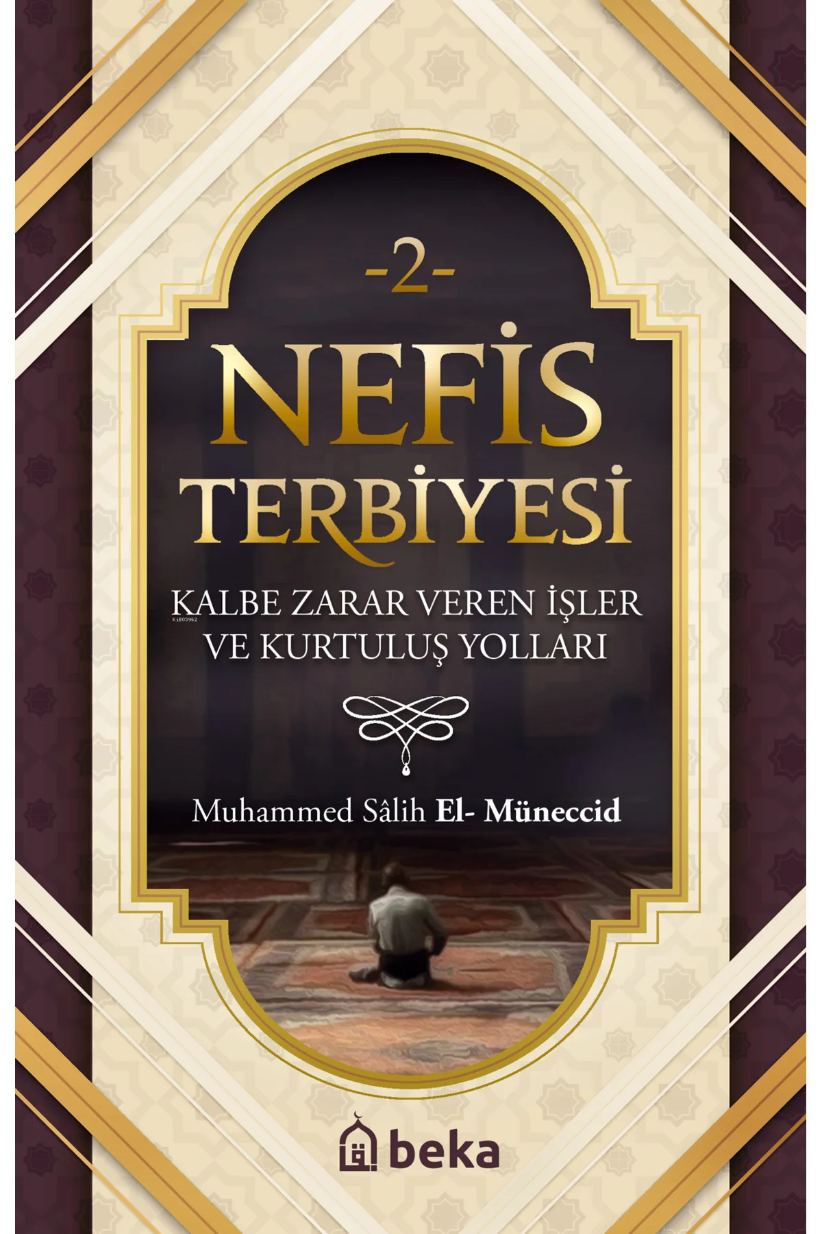 Nefis Terbiyesi 2 - Kalbe Zarar Veren İşler ve Kurtuluş Yolları