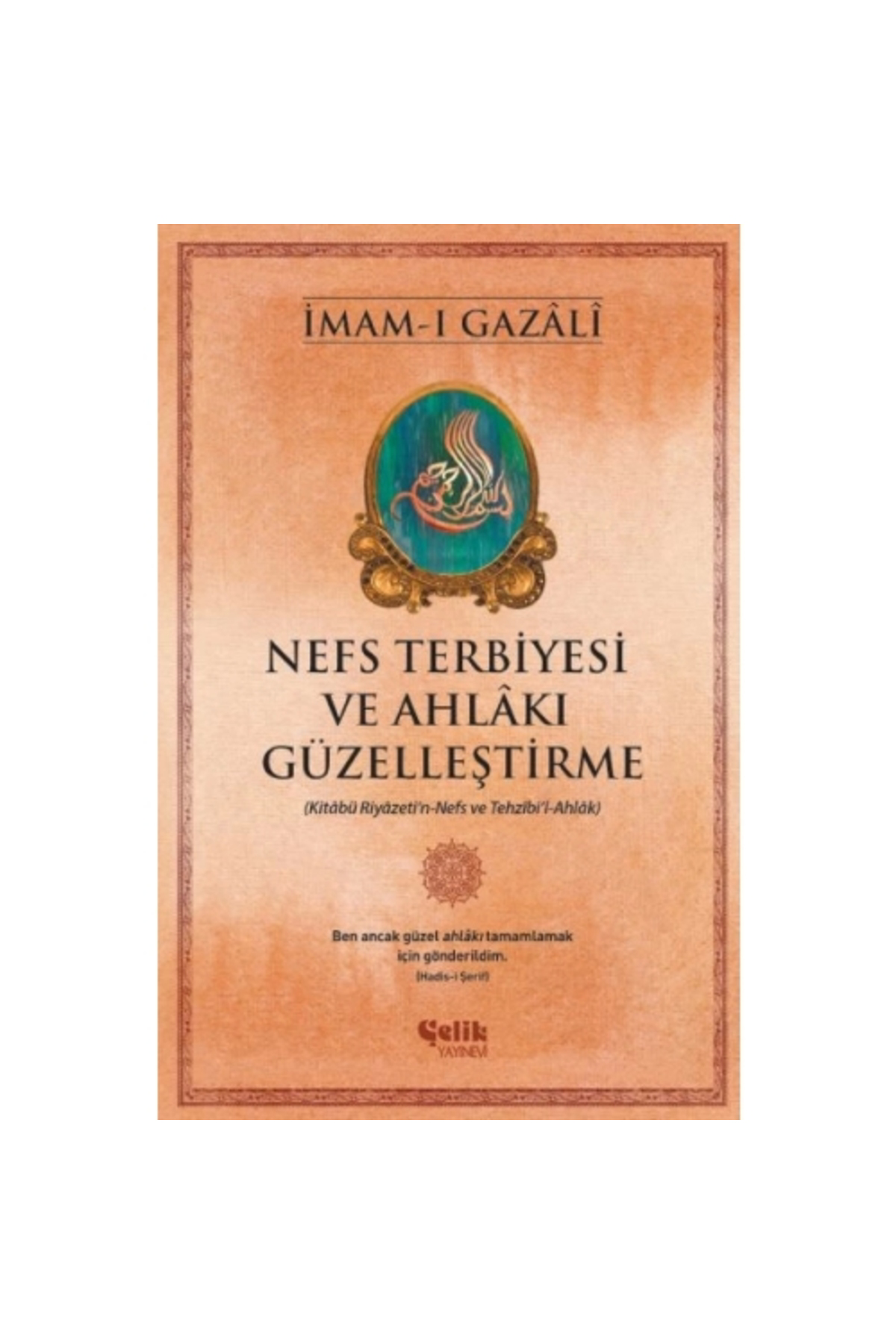 Çelik Yayınevi Nefs Terbiyesi Ve Ahlakı Güzelleştirme