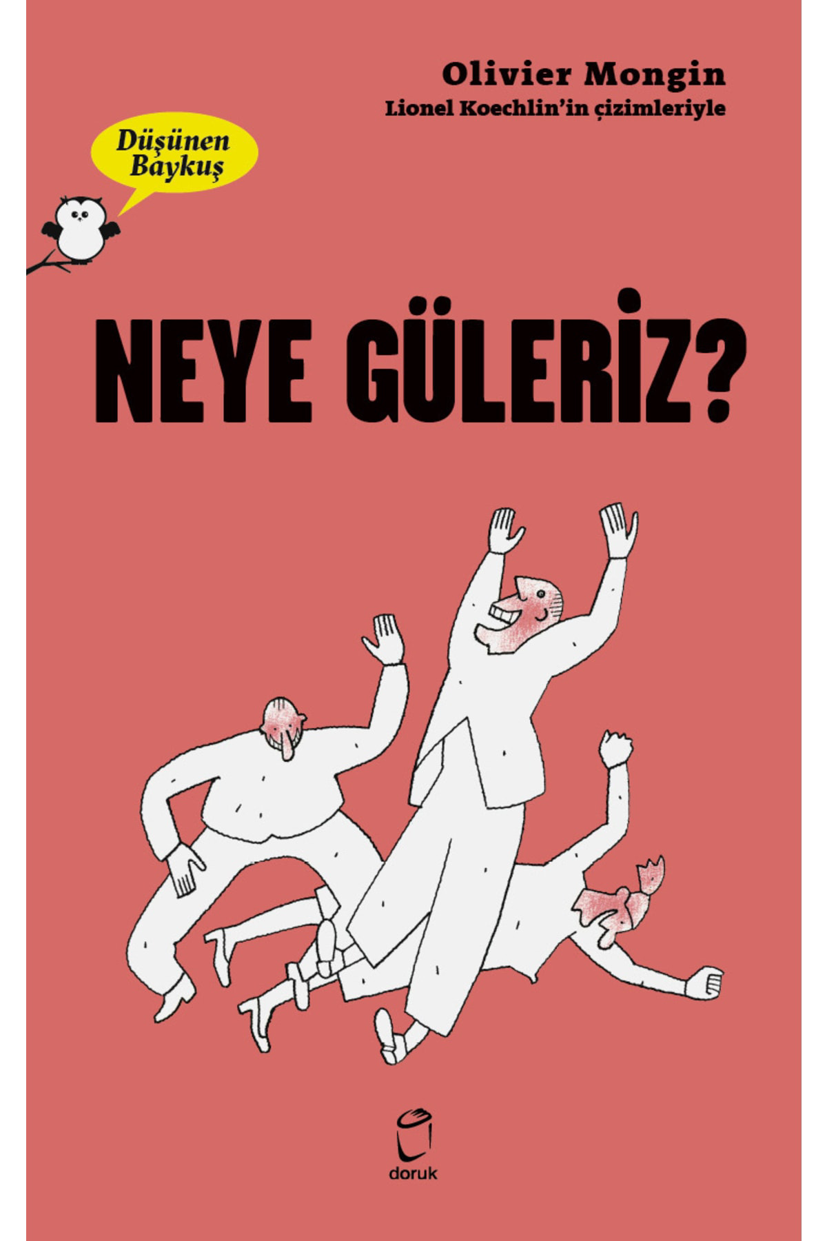 Neye Güleriz? - Düşünen Baykuş / Olivier Mongin / Doruk Yayınları