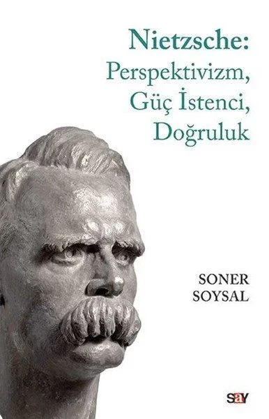 Nietzsche: Perspektivizm, Güç İstenci, Doğruluk Fiyatı, Yorumları ve Özellikleri