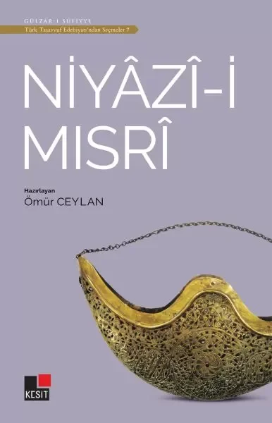 Niyazi-i Mısri - Türk Tasavvuf Edebiyatı'ndan Seçmeler 7