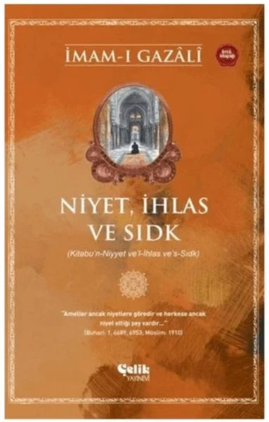 Niyet, İhlas ve Sıdk Niyet, İhlas ve Sıdk