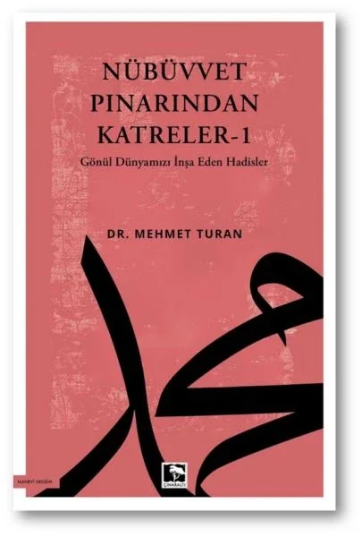 Nübüvvet Pınarından Katreler - 1 Gönül Dünyamızı İnşa Eden Hadisler Fiyatı, Yorumları ve Özellikleri