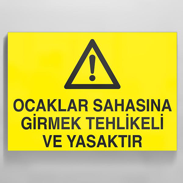 Ocaklar Sahasına Girmek Tehlikeli Ve Yasaktır Uyarı Levhası