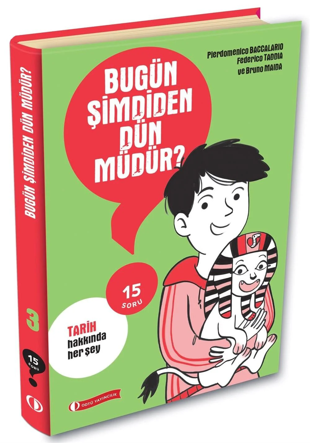 ODTÜ 15 Soru Serisi - Bugün Şimdiden Dün müdür? ODTÜ 15 Soru Serisi - Bugün Şimdiden Dün müdür?