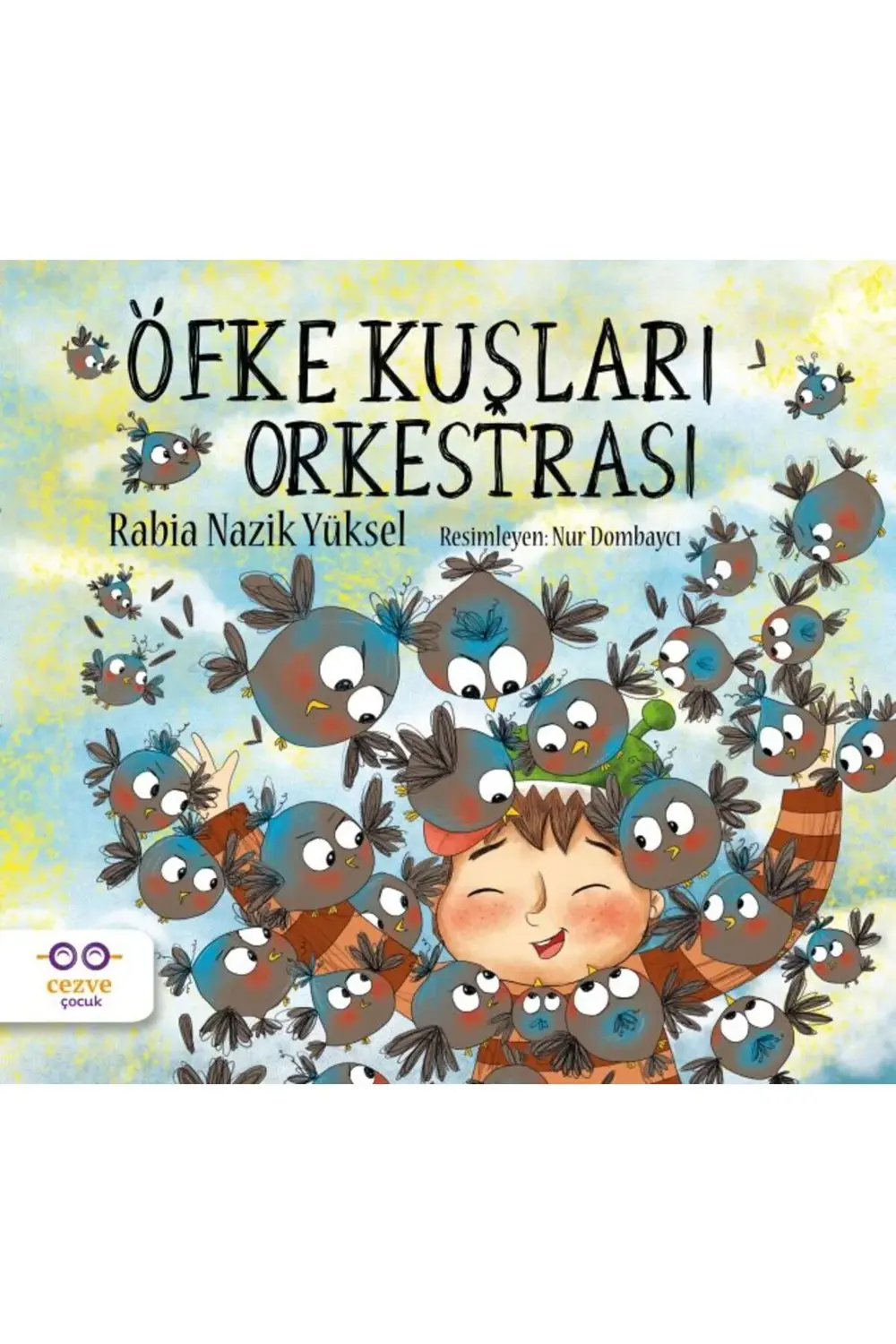 Öfke Kuşları Orkestrası / Cezve Çocuk / Doç. Dr. Rabia Nazik Ekin