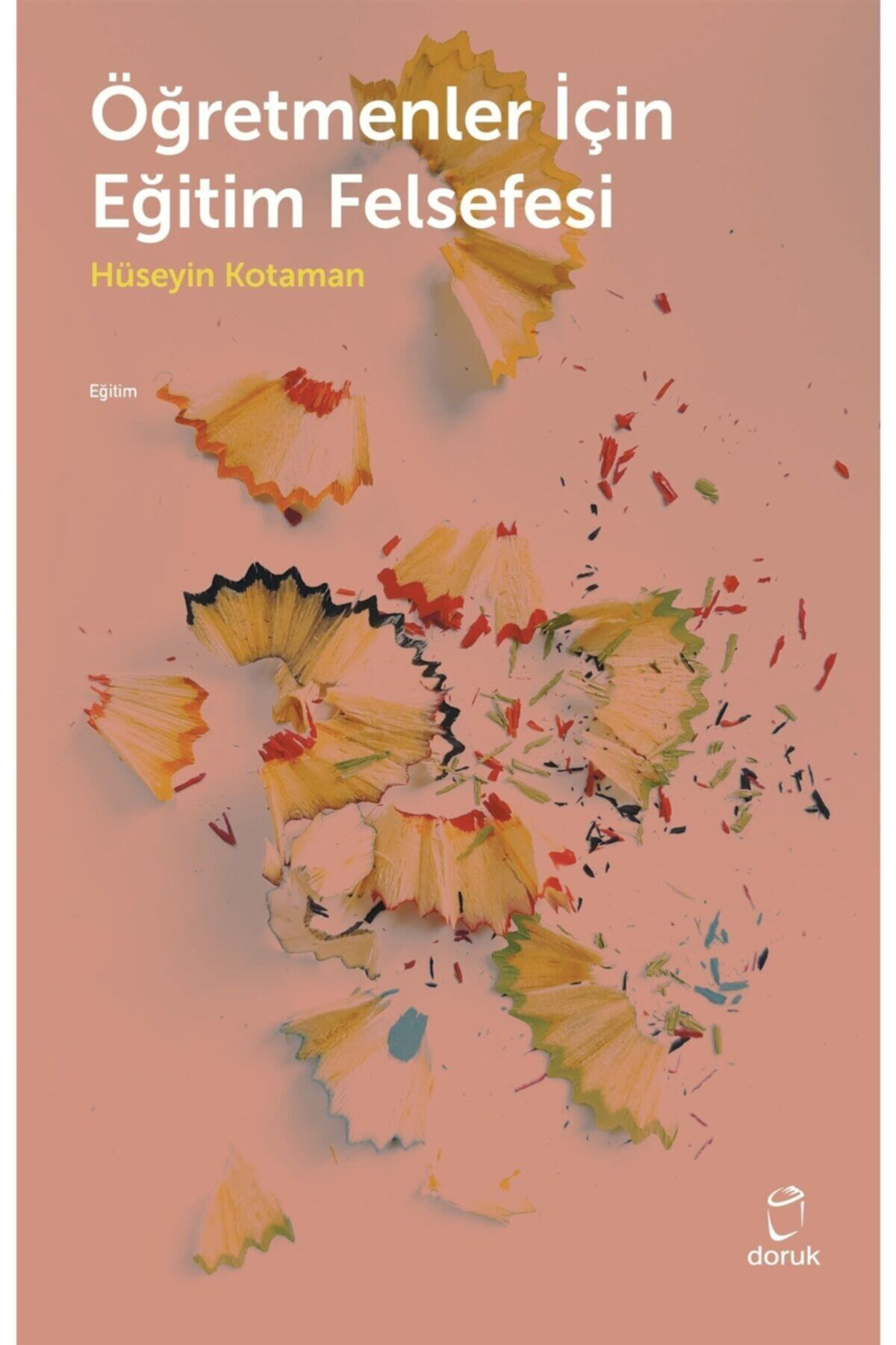 Öğretmenler Için Eğitim Felsefesi - Hüseyin Kotaman 9789755539096