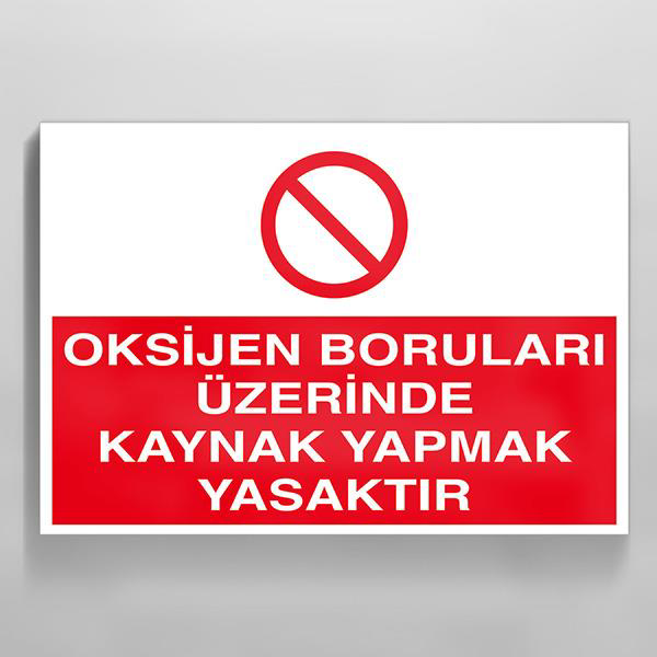 Oksijen Boruları Üzerinde Kaynak Yapmak Yasaktır Uyarı Levhası