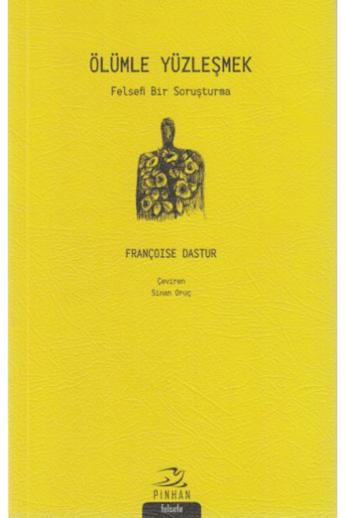 Pinhan Yayıncılık Ölümle Yüzleşmek Felsefi Bir Soruşturma