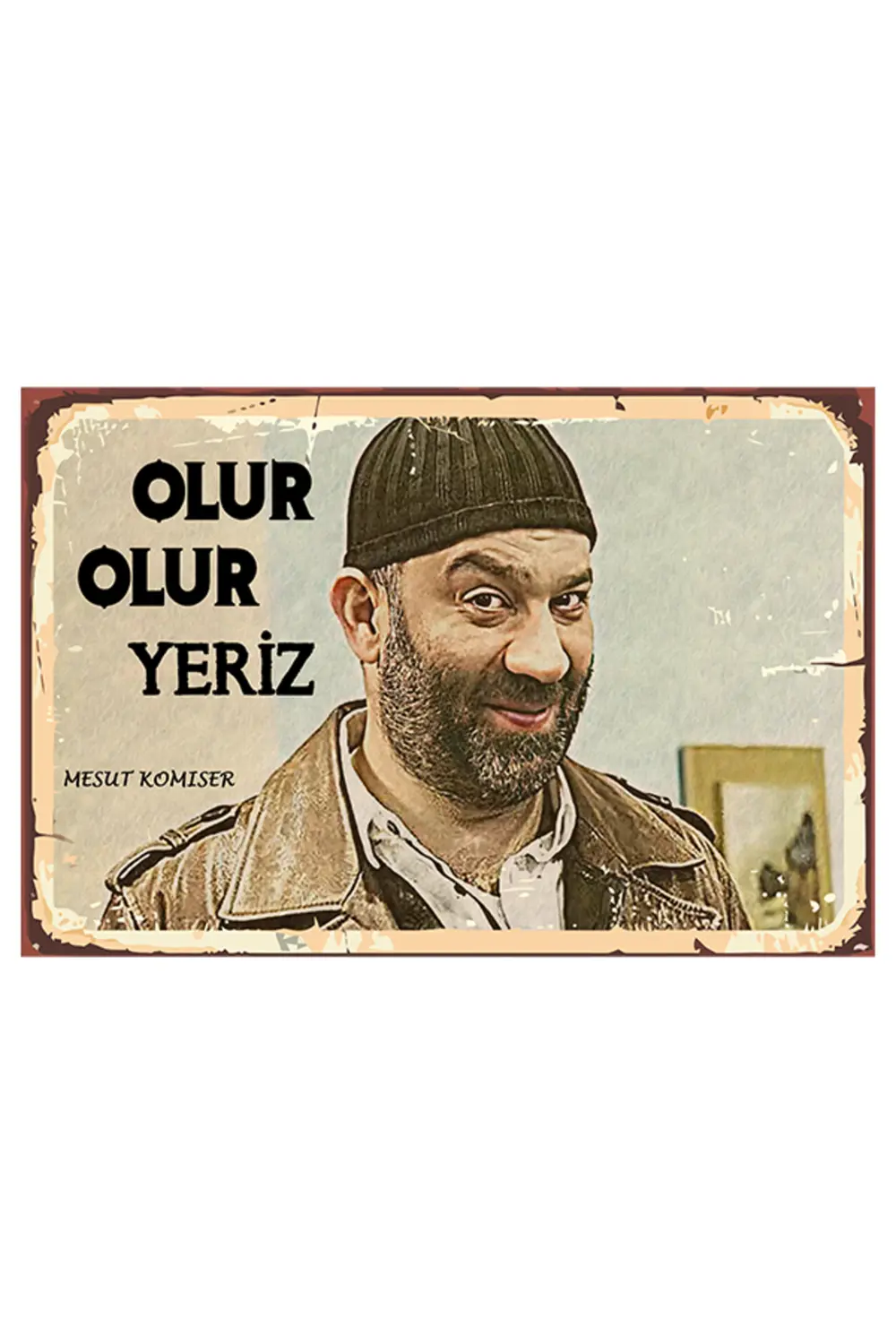 Olur Olur Yeriz Mesut Komiser 20x30 Cm Ahşap Tablo
