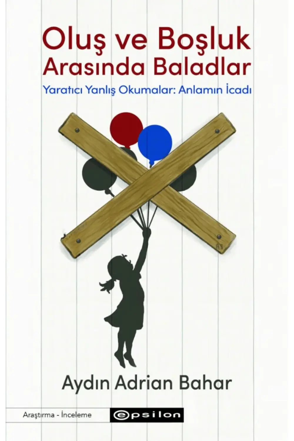 Oluş ve Boşluk Arasında Baladlar / Aydın Adrian Bahar / / 9786254