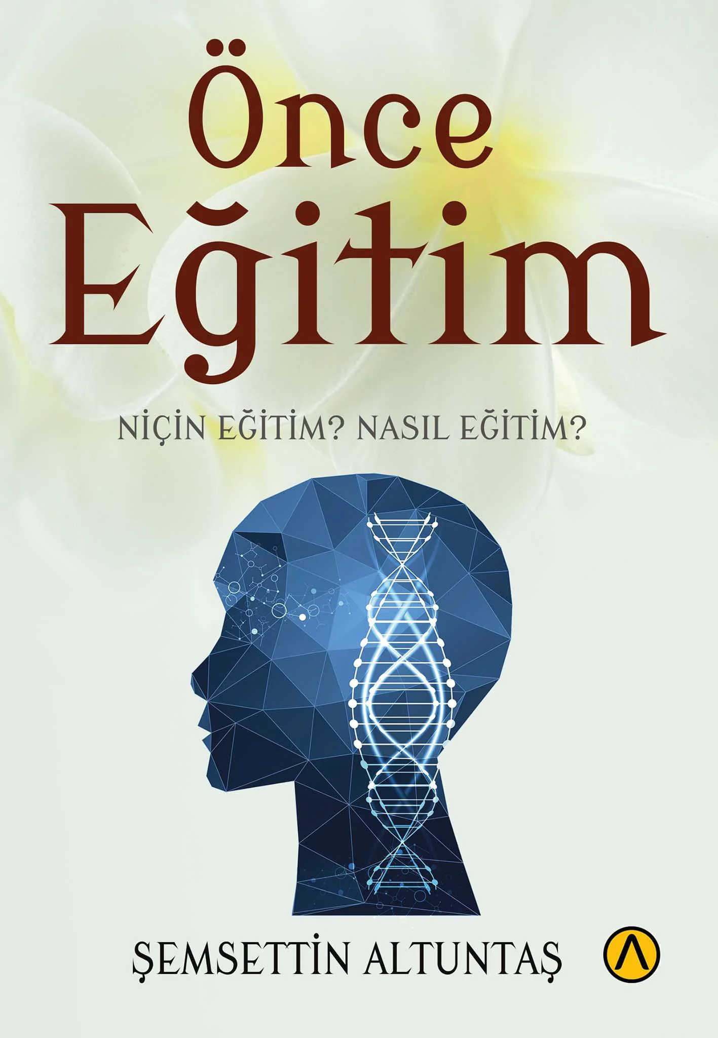 Önce Eğitim- Şemsettin Altuntaş Önce Eğitim- Şemsettin Altuntaş