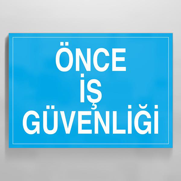 Technopa Önce İş Güvenliği Uyari Levhasi