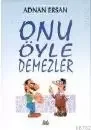 Onu Öyle Demezler Fiyatı, Yorumları ve Özellikleri