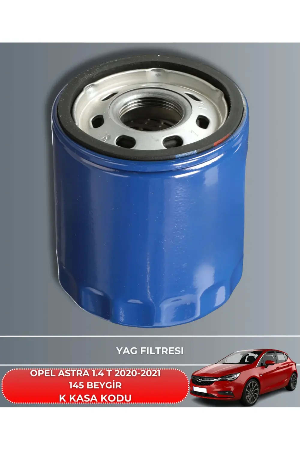 OPEL ASTRA 1.4 - 1.4 T 2020-2021 145 BEYGİR FİLTRE - YAG BAKIM SE