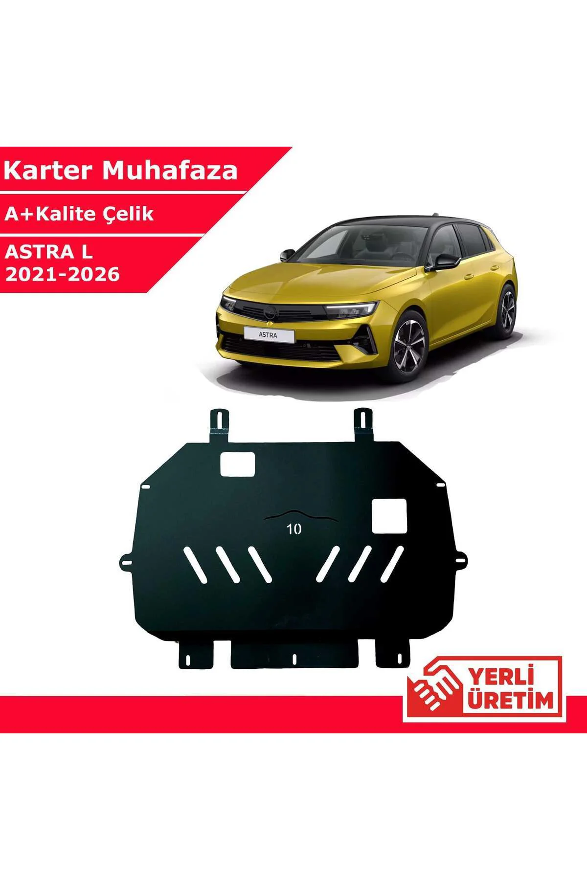 Opel Astra L 2021-2026 Çelik Karter Muhafaza Çelik Koruma Sacı A+ Opel Astra L 2021-2026 Çelik Karter Muhafaza Çelik Koruma Sacı A+
