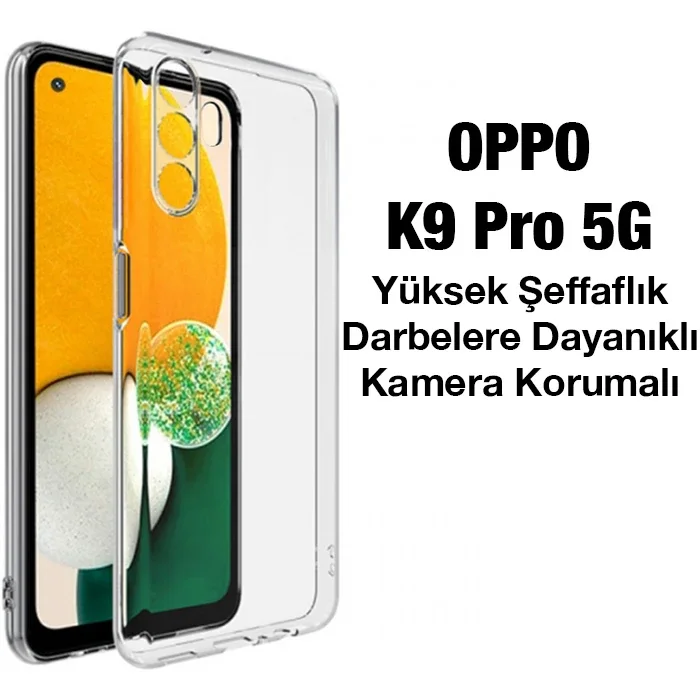 OPPO K9 Pro 5G Kılıf Şeffaf Silikon - Kamera Korumalı Ultra İnce Darbeye Dayanıklı