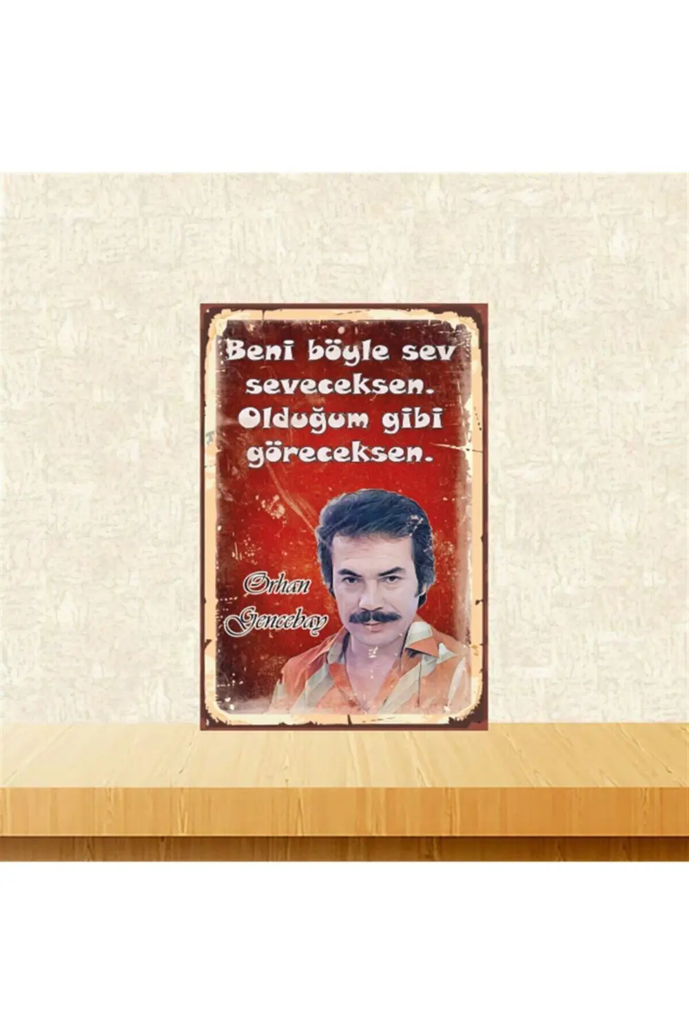 Orhan Gencebay Beni Böyle Sev Seveceksen 20-30 Cm Retro Ahşap Tab