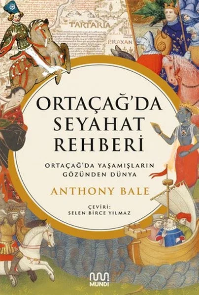 Ortaçağ’da Seyahat Rehberi: Ortaçağ’da Yaşamışların Gözünden Dünya Fiyatı, Yorumları ve Özellikleri