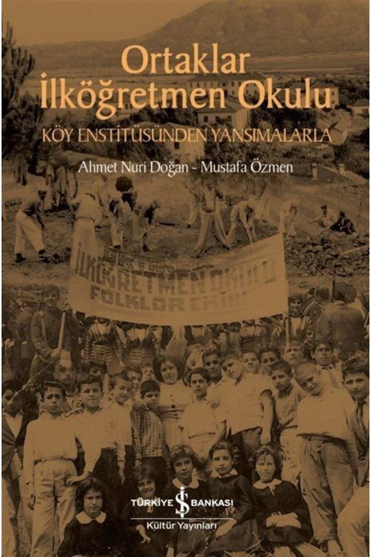 Ortaklar Ilköğretmen Okulu & Köy Enstitüsünden Yansımalarla