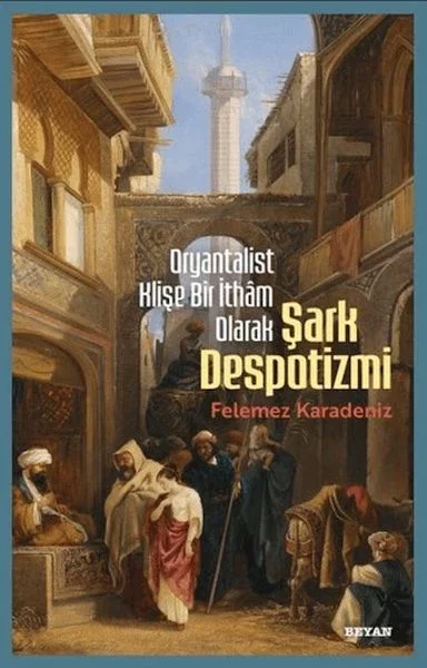 Oryantalist Klişe Bir İthâm Olarak Şark Despotizmi Fiyatı, Yorumları ve Özellikleri