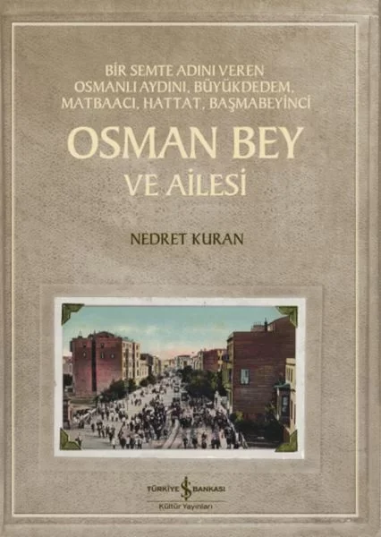 Osman Bey Ve Ailesi – Bir Semte Adını Veren Osmanlı Aydını, Büyük