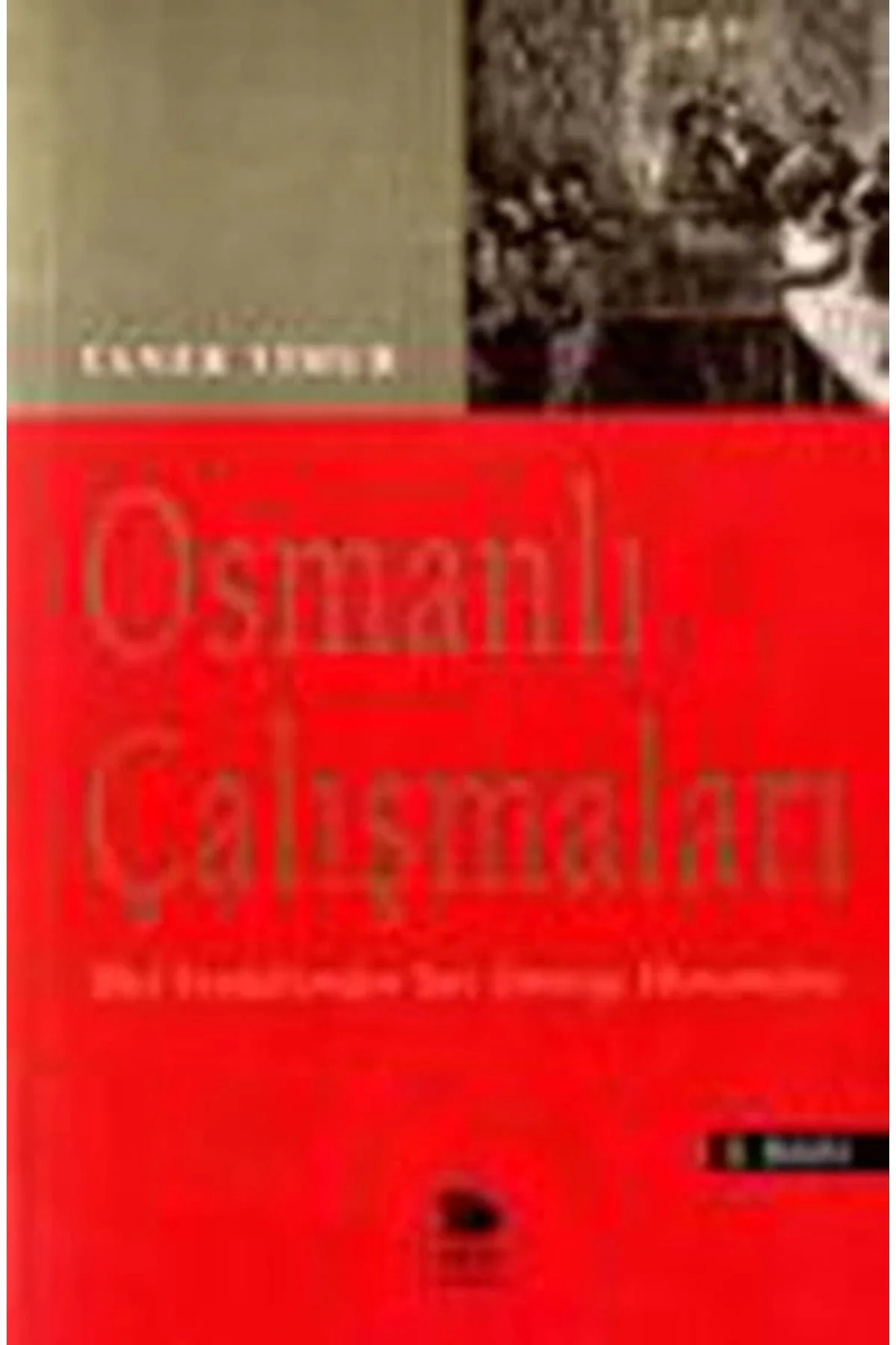 Osmanlı Çalışmaları Ilkel Feodalizmden Yarı Sömürge Ekonomisine Osmanlı Çalışmaları Ilkel Feodalizmden Yarı Sömürge Ekonomisine