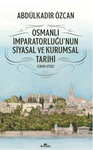 Osmanlı İmparatorluğu'nun Siyasal ve Kurumsal Tarihi (1300-1792)