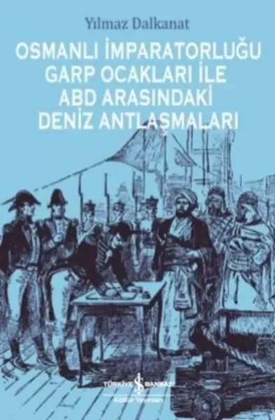 Osmanlı İmparatorluğu Garp Ocakları İle Abd Arasındaki Deniz Antl