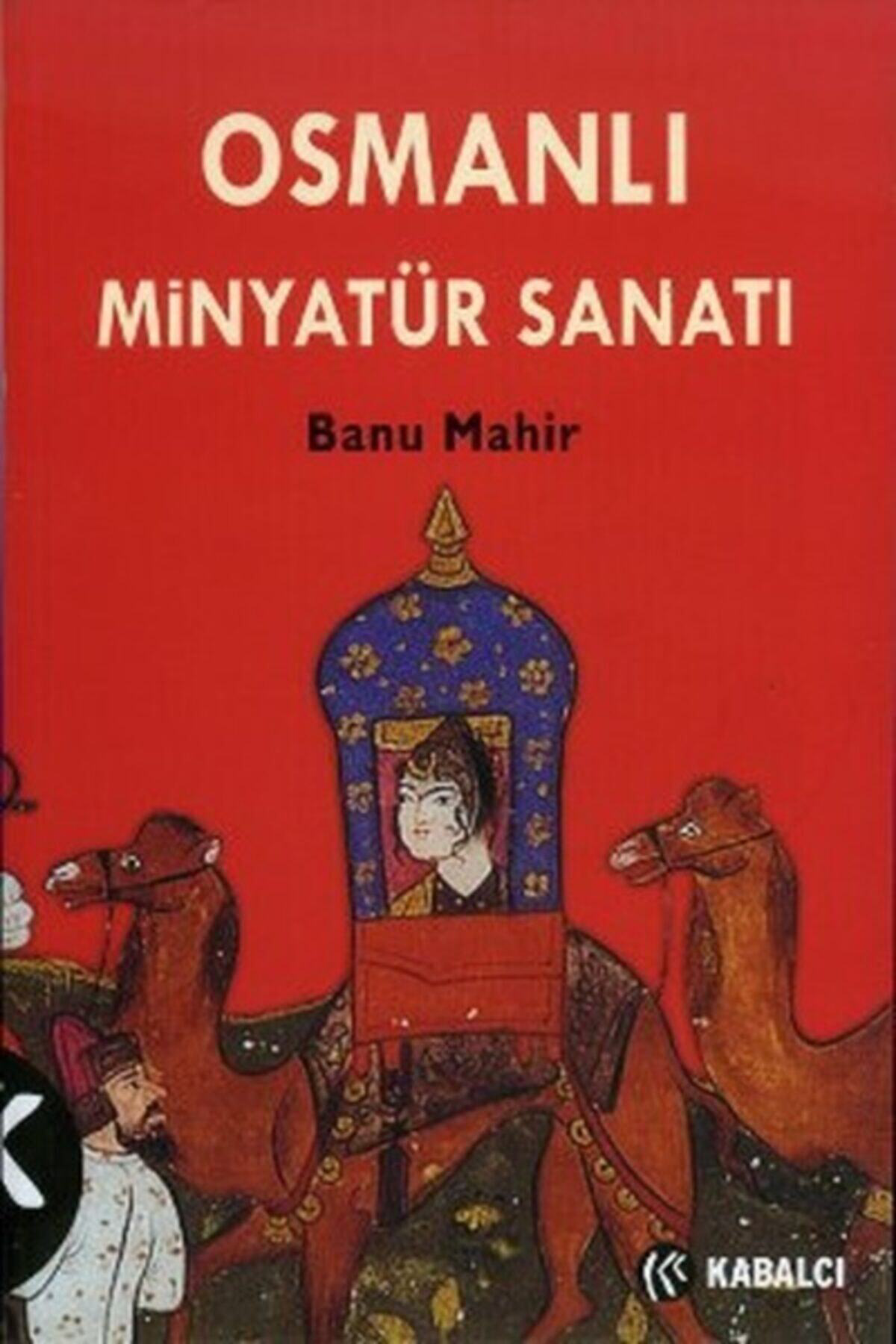 Kabalcı Yayınları Osmanlı Minyatür Sanatı (Kapak Değişebilir) Banu Mahir