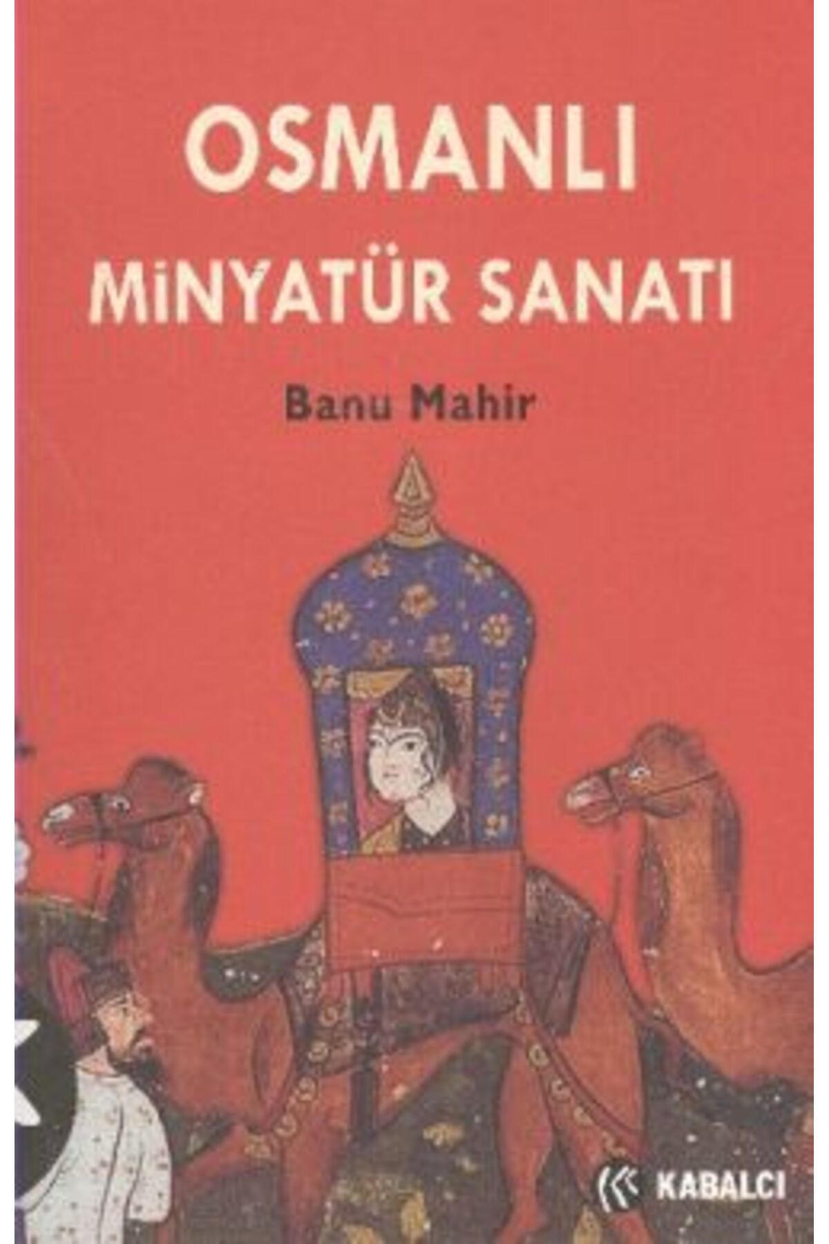 Osmanlı Minyatür Sanatı kitabı Banu Mahir  Kabalcı Yayınevi