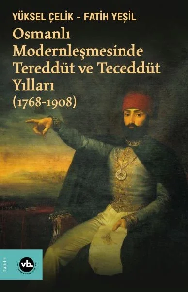 Osmanlı Modernleşmesinde Tereddüt ve Teceddüt Yılları (1768-1908) Fiyatı, Yorumları ve Özellikleri