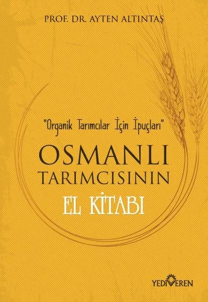 Osmanlı Tarımcısının El Kitabı - Organik Tarımcılar İçin İpuçları Fiyatı, Yorumları ve Özellikleri