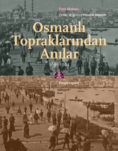 Osmanlı Topraklarından Anılar 1861-1904 Osmanlı Topraklarından Anılar 1861-1904