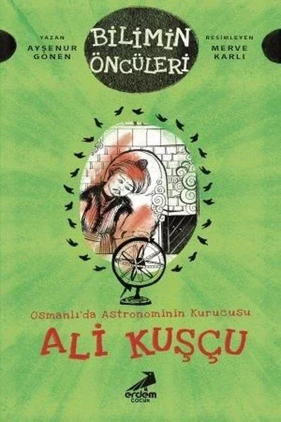 Osmanlı’da Astronominin Kurucusu Ali Kuşçu - Bilimin Öncüleri Fiyatı, Yorumları ve Özellikleri