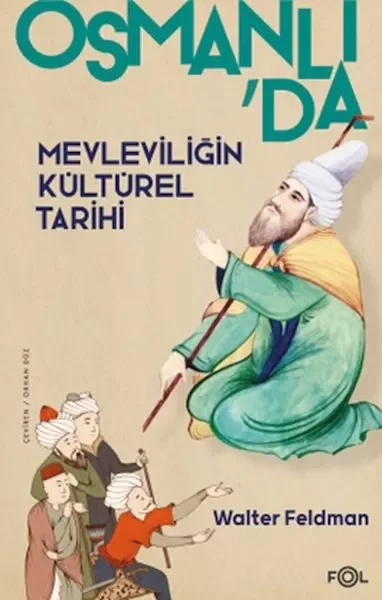 Osmanlı’da Mevleviliğin Kültürel Tarihi –Osmanlı İmparatorluğu’nda Şiir, Müzik ve Tasavvuf– Fiyatı, Yorumları ve Özellikleri